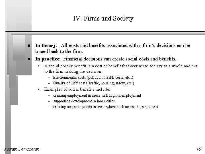 IV. Firms and Society In theory: All costs and benefits associated with a firm’s