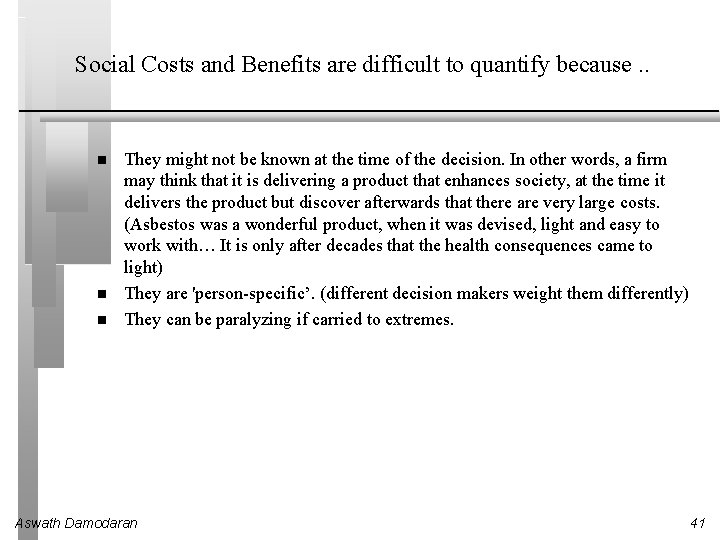 Social Costs and Benefits are difficult to quantify because. . They might not be