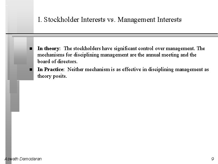 I. Stockholder Interests vs. Management Interests In theory: The stockholders have significant control over