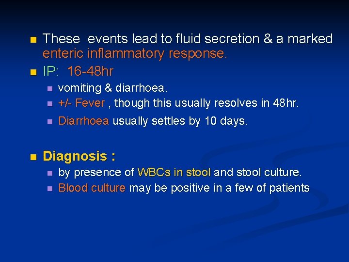 n n These events lead to fluid secretion & a marked enteric inflammatory response.