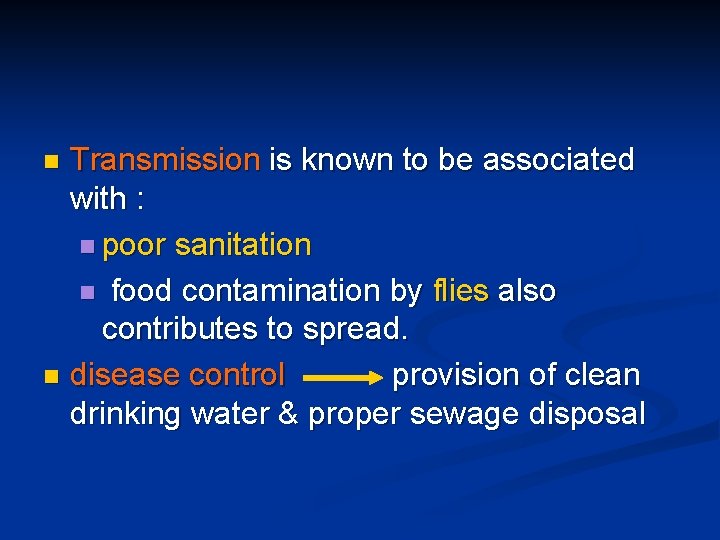 Transmission is known to be associated with : n poor sanitation n food contamination