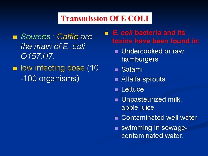 Transmission Of E COLI n n Sources : Cattle are the main of E.
