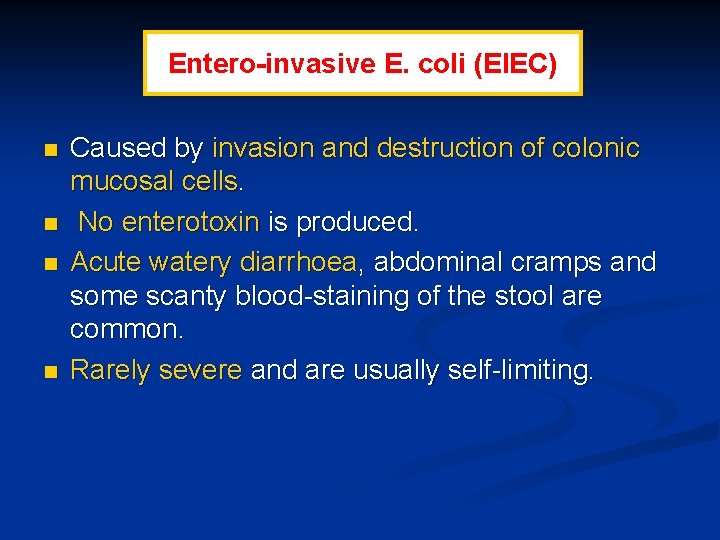 Entero-invasive E. coli (EIEC) n n Caused by invasion and destruction of colonic mucosal