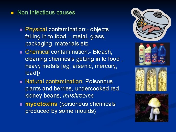 n Non Infectious causes n n Physical contamination: - objects falling in to food