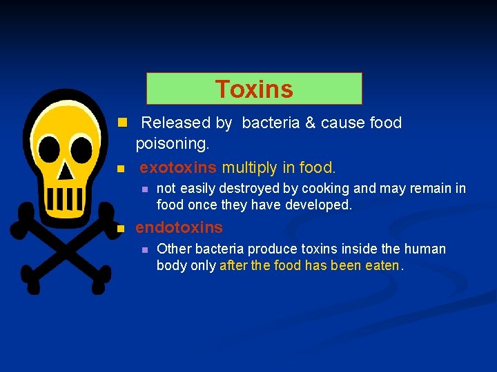 Toxins n Released by bacteria & cause food poisoning. n exotoxins multiply in food.