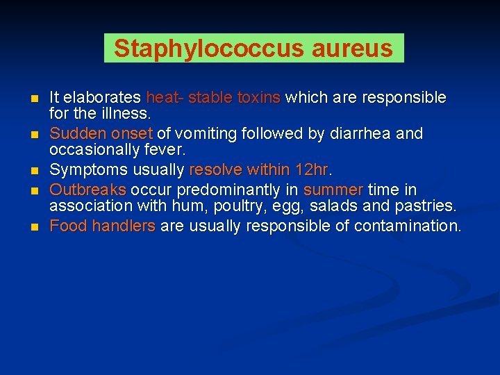 Staphylococcus aureus n n n It elaborates heat- stable toxins which are responsible for