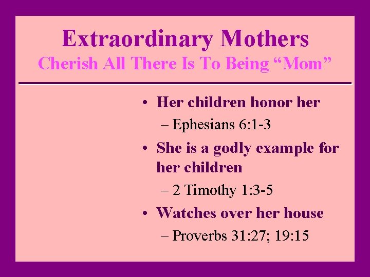 Extraordinary Mothers Cherish All There Is To Being “Mom” • Her children honor her