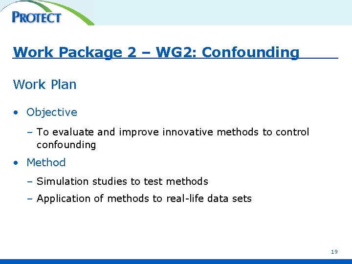 Work Package 2 – WG 2: Confounding Work Plan • Objective – To evaluate