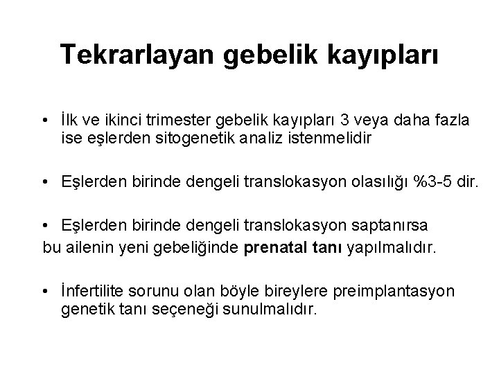 Tekrarlayan gebelik kayıpları • İlk ve ikinci trimester gebelik kayıpları 3 veya daha fazla