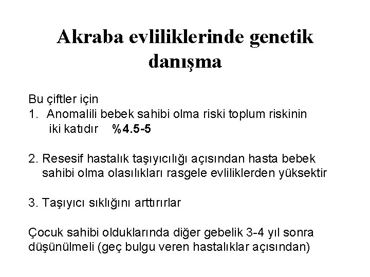 Akraba evliliklerinde genetik danışma Bu çiftler için 1. Anomalili bebek sahibi olma riski toplum