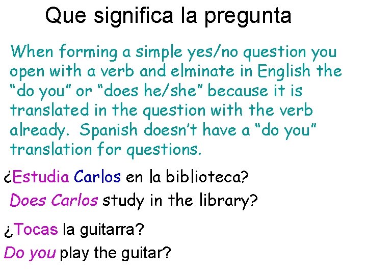 Que significa la pregunta When forming a simple yes/no question you open with a