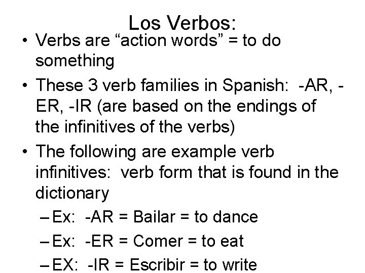 Los Verbos: • Verbs are “action words” = to do something • These 3