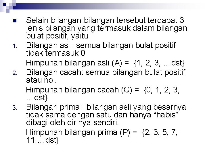 n 1. 2. 3. Selain bilangan-bilangan tersebut terdapat 3 jenis bilangan yang termasuk dalam