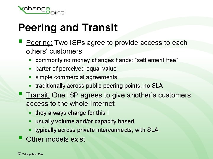 Peering and Transit § Peering: Two ISPs agree to provide access to each others’