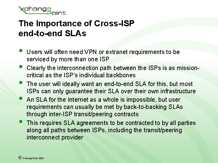The Importance of Cross-ISP end-to-end SLAs § § § Users will often need VPN