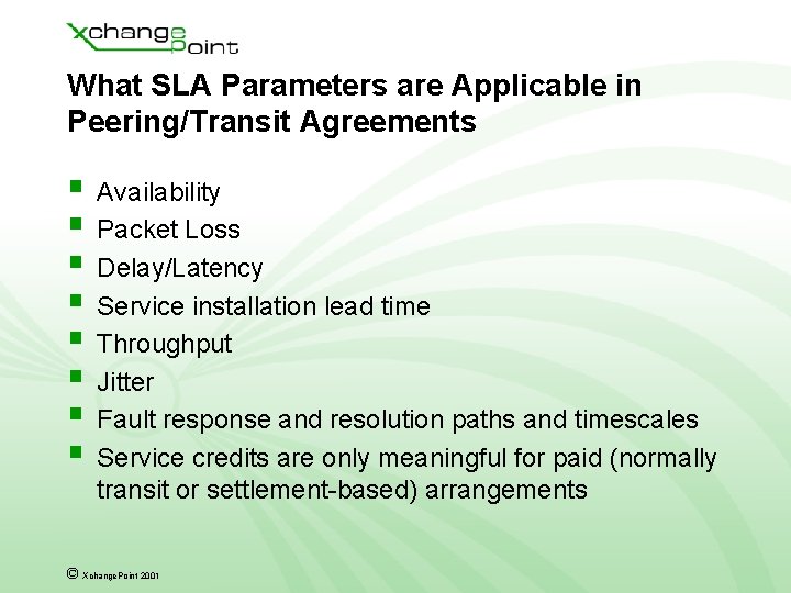 What SLA Parameters are Applicable in Peering/Transit Agreements § Availability § Packet Loss §