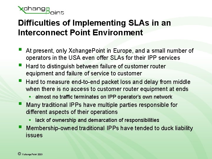 Difficulties of Implementing SLAs in an Interconnect Point Environment § § § At present,
