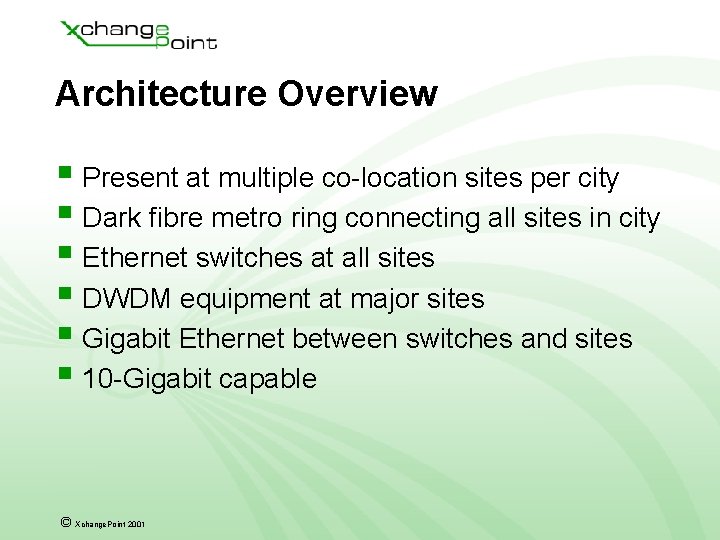 Architecture Overview § Present at multiple co-location sites per city § Dark fibre metro