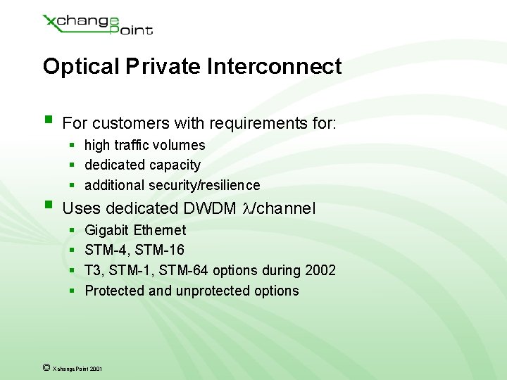Optical Private Interconnect § For customers with requirements for: § high traffic volumes §