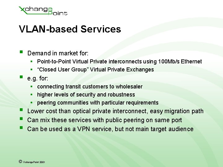 VLAN-based Services § § § Demand in market for: § Point-to-Point Virtual Private interconnects