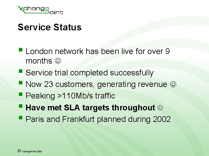 Service Status § London network has been live for over 9 months § Service
