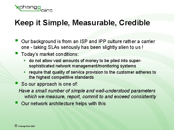 Keep it Simple, Measurable, Credible § § § Our background is from an ISP