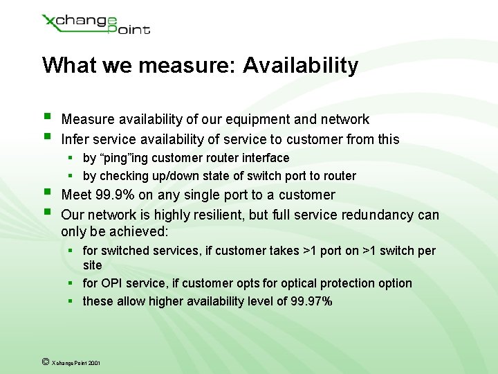 What we measure: Availability § § Measure availability of our equipment and network Infer