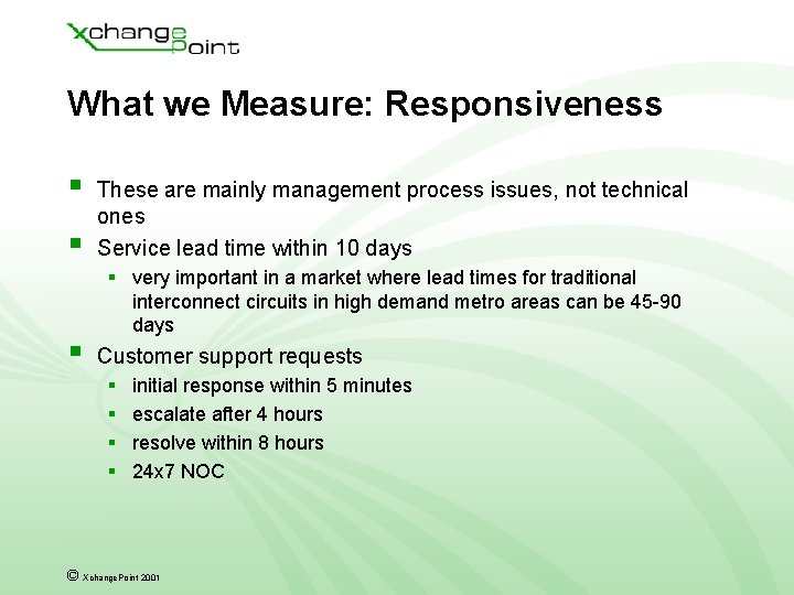 What we Measure: Responsiveness § § § These are mainly management process issues, not