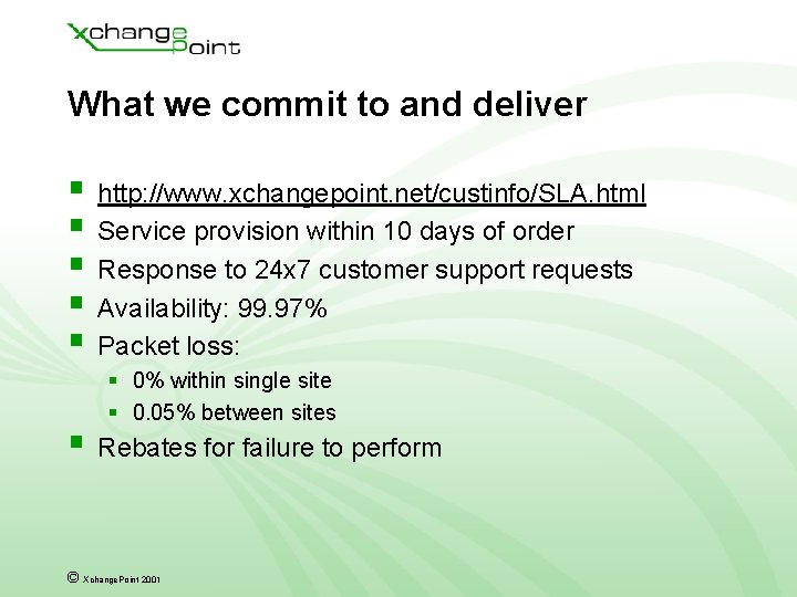 What we commit to and deliver § http: //www. xchangepoint. net/custinfo/SLA. html § Service