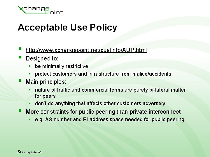Acceptable Use Policy § § http: //www. xchangepoint. net/custinfo/AUP. html Designed to: § be