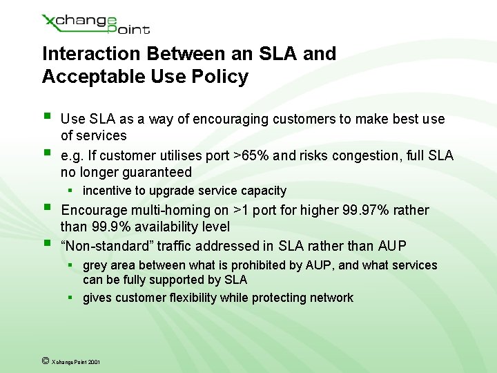 Interaction Between an SLA and Acceptable Use Policy § § Use SLA as a