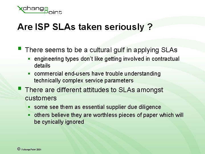 Are ISP SLAs taken seriously ? § There seems to be a cultural gulf
