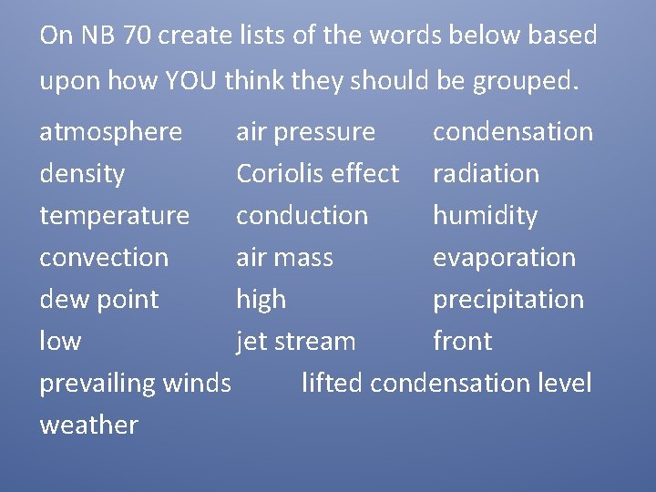 On NB 70 create lists of the words below based upon how YOU think