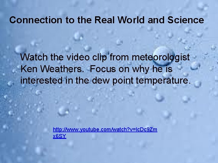 Connection to the Real World and Science Watch the video clip from meteorologist Ken