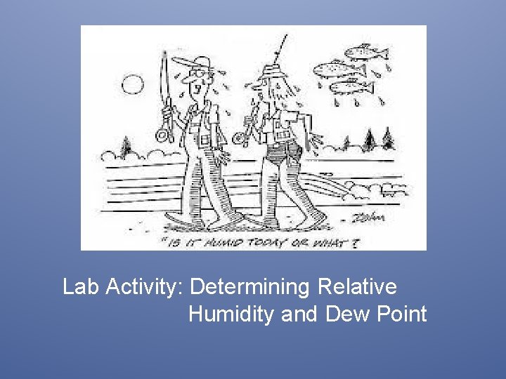 Lab Activity: Determining Relative Humidity and Dew Point 