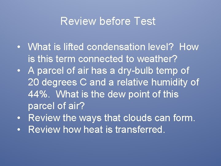 Review before Test • What is lifted condensation level? How is this term connected