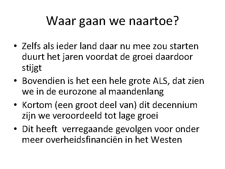 Waar gaan we naartoe? • Zelfs als ieder land daar nu mee zou starten