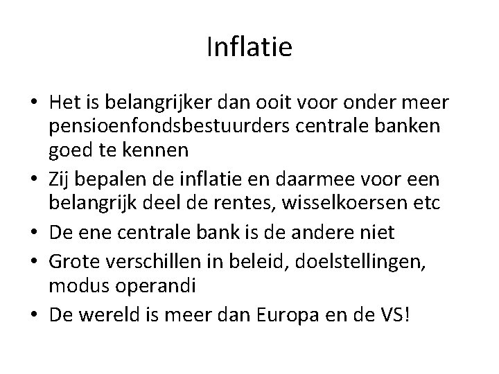 Inflatie • Het is belangrijker dan ooit voor onder meer pensioenfondsbestuurders centrale banken goed