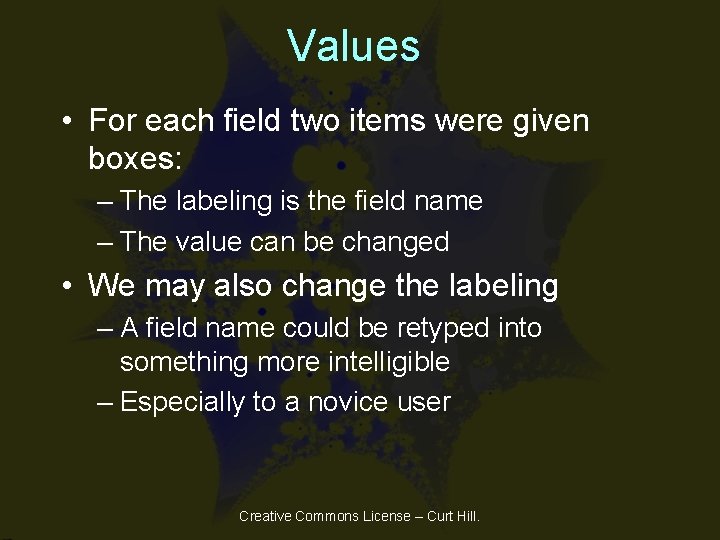 Values • For each field two items were given boxes: – The labeling is Values • For each field two items were given boxes: – The labeling is