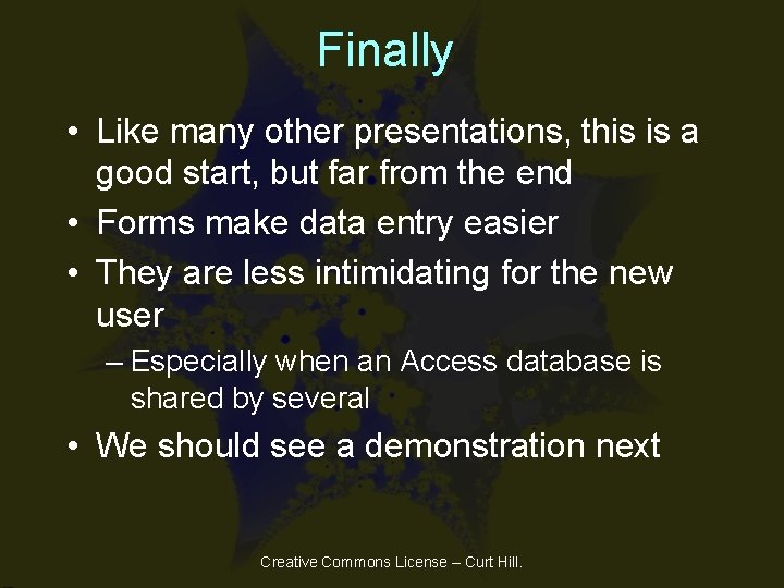 Finally • Like many other presentations, this is a good start, but far from Finally • Like many other presentations, this is a good start, but far from