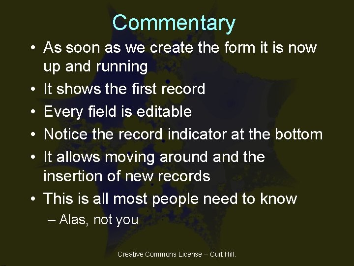 Commentary • As soon as we create the form it is now up and Commentary • As soon as we create the form it is now up and