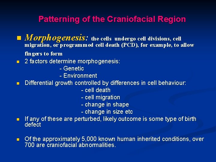 Patterning of the Craniofacial Region n n Morphogenesis: the cells undergo cell divisions, cell