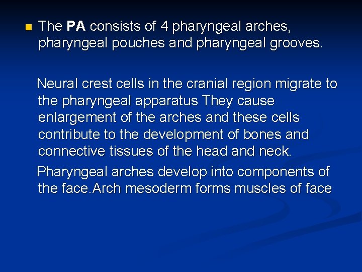 n The PA consists of 4 pharyngeal arches, pharyngeal pouches and pharyngeal grooves. Neural