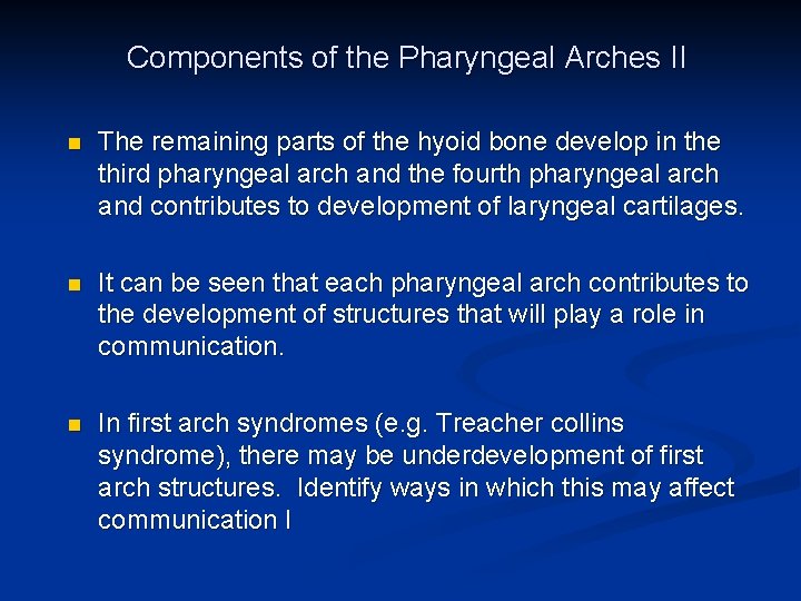 Components of the Pharyngeal Arches II n The remaining parts of the hyoid bone