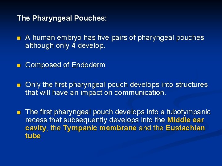 The Pharyngeal Pouches: n A human embryo has five pairs of pharyngeal pouches although