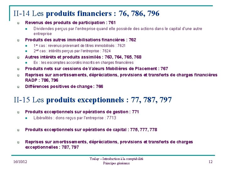 II-14 Les produits financiers : 76, 786, 796 q Revenus des produits de participation
