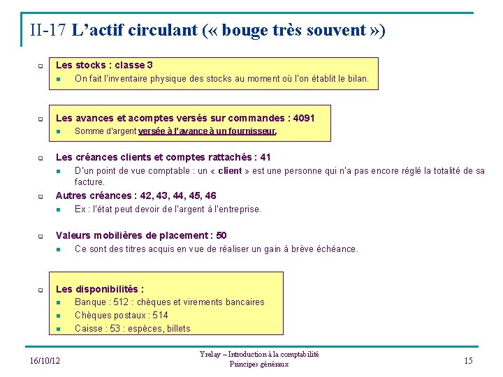 II-17 L’actif circulant ( « bouge très souvent » ) q Les stocks :