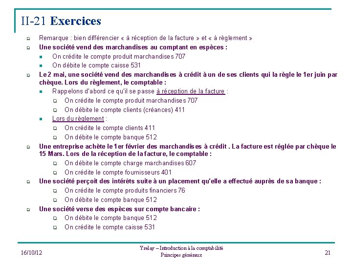 II-21 Exercices q q q Remarque : bien différencier « à réception de la