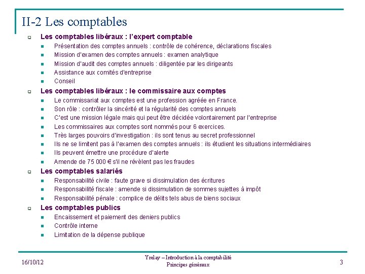 II-2 Les comptables q Les comptables libéraux : l’expert comptable n n n q