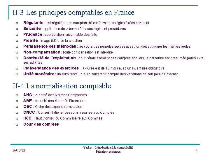 II-3 Les principes comptables en France q q q q Régularité : est régulière